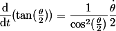 \dfrac{\mathrm d}{\mathrm d t}(\tan (\frac{\theta}{2}))=\dfrac{1}{\cos ^2(\frac{\theta}{2})}\dfrac{\dot{\theta}}{2}